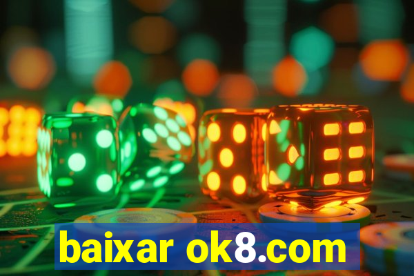 baixar ok8.com